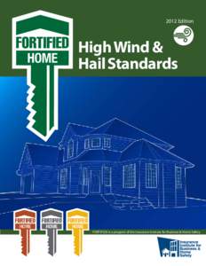 2012 Edition  High Wind & Hail Standards  FORTIFIED is a program of the Insurance Institute for Business & Home Safety