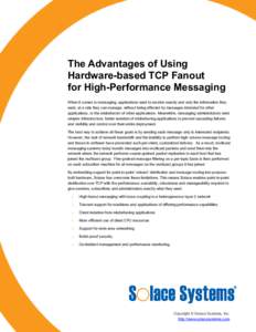 The Advantages of Using Hardware-based TCP Fanout for High-Performance Messaging When it comes to messaging, applications want to receive exactly and only the information they want, at a rate they can manage, without bei