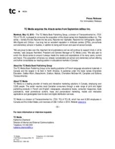 Press Release For Immediate Release TC Media acquires the Atouts series from Septembre éditeur inc. Montreal, May 15, 2015 – The TC Media Book Publishing Group, a division of Transcontinental Inc. (TSX: TCL.A TCL.B), 