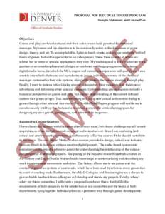 PROPOSAL FOR FLEX DUAL DEGREE PROGRAM Sample Statement and Course Plan Objectives Games and play can be educational and their rule systems hold potential for rhetorical messages. My career and life objective is to be con