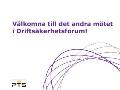 Välkomna till det andra mötet i Driftsäkerhetsforum! Agenda • Utredningen om konsekvenser av stormen Dagmar • Status för incidentrapporteringsföreskrifterna