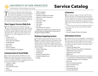 Service Catalog  T he ITS Service Portfolio provides broad descriptions of the major catejories of service provided by ITS and lists the individual services. Most of the