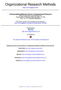 Organizational Research Methods http://orm.sagepub.com Contextualizing Methods Choice in Organizational Research David A. Buchanan and Alan Bryman Organizational Research Methods 2007; 10; 483