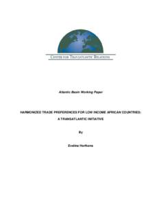 Atlantic Basin Working Paper  HARMONIZED TRADE PREFERENCES FOR LOW INCOME AFRICAN COUNTRIES: A TRANSATLANTIC INITIATIVE  By