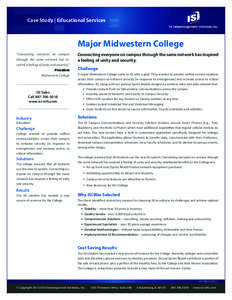 Case Study | Educational Services  Major Midwestern College “Connecting everyone on campus through the same network has inspired a feeling of unity and security.” President