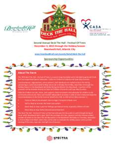 Second Annual Deck The Hall - Festival Of Trees December 3, 2015 through the Holiday Season Boardwalk Hall, Atlantic City www.boardwalkhall.com/events/detail/deck-the-hall  Sponsorship Opportunities