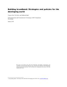 Building broadband: Strategies and policies for the developing world Yongsoo Kim, Tim Kelly, and Siddhartha Raja Global Information and Communication Technologies (GICT) Department World Bank January 2010