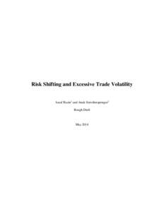 Risk Shifting and Excessive Trade Volatility  Assaf Razin1 and Anuk Serechetapongse2 Rough Draft  May 2014