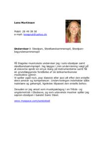 Lene Martinsen Mobil: e-mail:  Underviser i: Steelpan, Steelbandsammenspil, Steelpanbegyndersammenspil