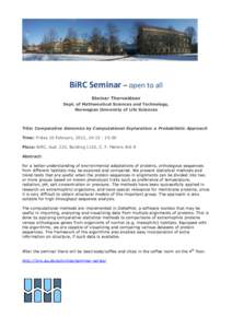 BiRC Seminar – open to all Steinar Thorvaldsen Dept. of Mathematical Sciences and Technology, Norwegian University of Life Sciences  Title: Comparative Genomics by Computational Exploration: a Probabilistic Approach