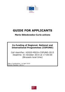 GUIDE FOR APPLICANTS Marie Skłodowska-Curie actions Co-funding of Regional, National and International Programmes (COFUND) Call identifier: H2020-MSCA-COFUND-2015