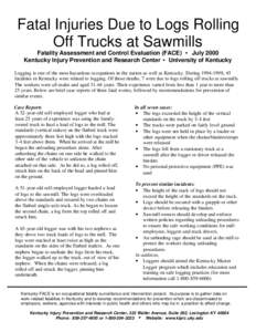 Fatal Injuries Due to Logs Rolling Off Trucks at Sawmills Fatality Assessment and Control Evaluation (FACE) July 2000 Kentucky Injury Prevention and Research Center University of Kentucky l