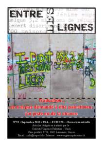 Traduction : Je n’ai pas demandé à être palestinien, j’ai juste eu de la chance N°22 • Septembre 2010 • FS 4.- • EUR 2.50.- • Revue trimestrielle Articles rédigés ou traduits par le : Collectif Urgence 