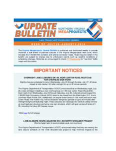 WEEK OF  JULY 26- AUGUST 2,2014 The Virginia Megaprojects Update Bulletin is published and distributed weekly to provide motorists a look-ahead of planned closures in the Virginia Megaprojects work zone, which