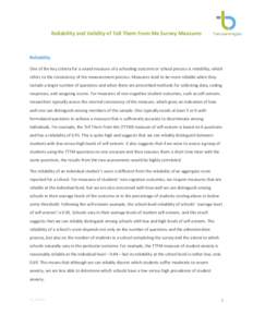 Reliability and Validity of Tell Them From Me Survey Measures  Reliability One of the key criteria for a sound measure of a schooling outcome or school process is reliability, which refers to the consistency of the measu