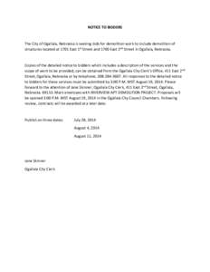 NOTICE TO BIDDERS  The City of Ogallala, Nebraska is seeking bids for demolition work to include demolition of structures located at 1701 East 1st Street and 1700 East 2nd Street in Ogallala, Nebraska.  Copies of the det