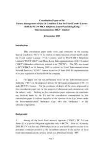 Consultation Paper on the Future Arrangement of Special Condition 3.4 of the Fixed Carrier Licence Held by PCCW-HKT Telephone Limited and Hong Kong Telecommunications (HKT) Limited 4 December 2009