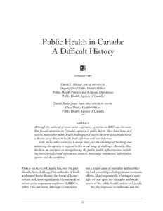 Public Health in Canada: A Difﬁcult History COMMENTARY David L. Mowat, MBChB, MPH, FRCPC Deputy Chief Public Health Ofﬁcer