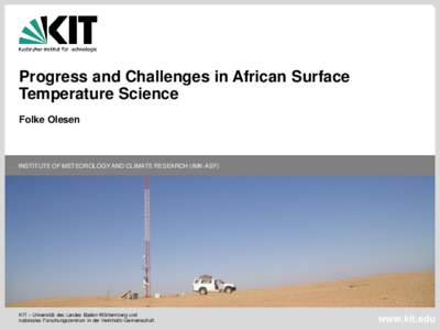 Progress and Challenges in African Surface Temperature Science Folke Olesen INSTITUTE OF METEOROLOGY AND CLIMATE RESEARCH (IMK-ASF)