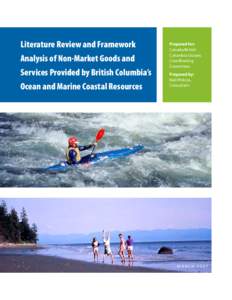 Literature Review and Framework Analysis of Non-Market Goods and Services Provided by British Columbia’s Ocean and Marine Coastal Resources  Prepared for: