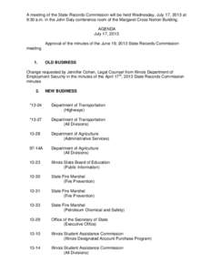 A meeting of the State Records Commission will be held Wednesday, July 17, 2013 at 9:30 a.m. in the John Daly conference room of the Margaret Cross Norton Building. AGENDA July 17, 2013 Approval of the minutes of the Jun