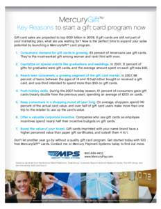 MercuryGift™  Key Reasons to start a gift card program now Gift card sales are projected to top $100 billion inIf gift cards are still not part of your marketing plan, what are you waiting for? Now is the perfec