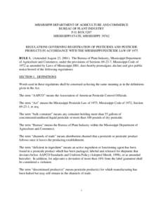 MISSISSIPPI DEPARTMENT OF AGRICULTURE AND COMMERCE BUREAU OF PLANT INDUSTRY P.O. BOX 5207 MISSISSIPPI STATE, MISSISSIPPI[removed]REGULATIONS GOVERNING REGISTRATION OF PESTICIDES AND PESTICIDE