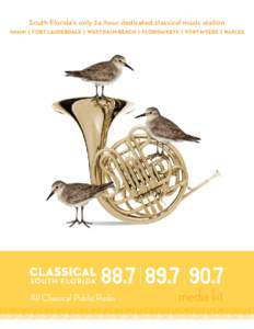South Florida’s only 24-hour dedicated classical music station MIAMI | FORT LAUDERDALE | WEST PALM BEACH | FLORIDA KEYS | Fort Myers | Naples All Classical Public Radio  media kit