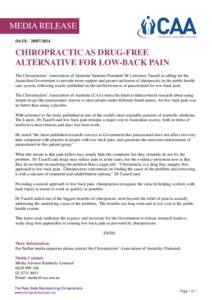 MEDIA RELEASE DATE: [removed]CHIROPRACTIC AS DRUG-FREE ALTERNATIVE FOR LOW-BACK PAIN The Chiropractors’ Association of Australia National President Dr Lawrence Tassell is calling for the