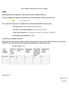 6301 -Wilderness Characteristics Inventory (public)  FORM l Documentation of BLM Wilderness Characteristics Inventory Findings on Record 1. Is there existing BLM wilderness characteristics inventory information on all or