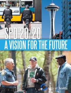 SPDA VISION FOR THE FUTURE  As mayor of Seattle I am committed to a police force that protects public safety, fights crime, and treats every individual fairly. High profile incidents and the Department of Justi