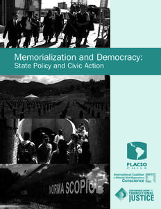 Memorialization and Democracy: State Policy and Civic Action This report is based on the international conference Memorialization and Democracy: State Policy and Civic Action held on June 20-22, 2007 in Santiago, Chile.