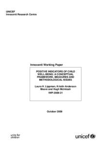 UNICEF Innocenti Research Centre Innocenti Working Paper POSITIVE INDICATORS OF CHILD WELL-BEING: A CONCEPTUAL