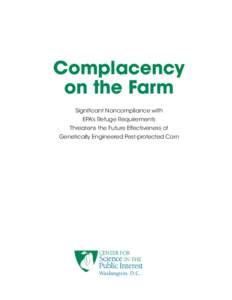 Complacency on the Farm Significant Noncompliance with EPA’s Refuge Requirements Threatens the Future Effectiveness of Genetically Engineered Pest-protected Corn