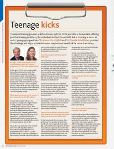 PROFESSOR KURT HÄFELI & DR CLAUDIA SCHELLENBERG  Teenage kicks Vocational training provides a defined career path for[removed]year olds in Switzerland, offering practical training and theory for individuals in their chose