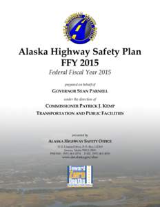 Alaska Highway Safety Plan FFY 2015 Federal Fiscal Year 2015 prepared on behalf of  GOVERNOR SEAN PARNELL