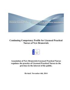 Continuing Competency Profile for Licensed Practical Nurses of New Brunswick Association of New Brunswick Licensed Practical Nurses regulates the practice of Licensed Practical Nurses in the province in the interest of t