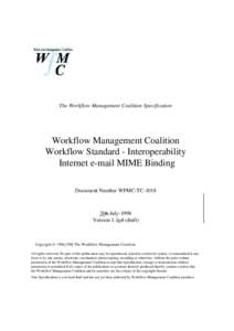The Workflow Management Coalition Specification  Workflow Management Coalition Workflow Standard - Interoperability Internet e-mail MIME Binding Document Number WFMC-TC-1018