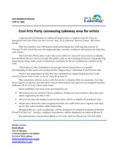 FOR IMMEDIATE RELEASE JUNE 12, 2014 Cool Arts Party canvassing Lakeway area for artists Lakeway Arts Committee is calling all local artists to register July[removed]for its inaugural Cool Arts Party set for 2-6 p.m. Aug. 1