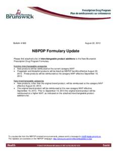 Bulletin # 869  August 22, 2013 NBPDP Formulary Update Please find attached a list of interchangeable product additions to the New Brunswick