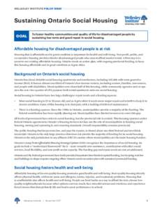 WELLESLEY INSTITUTE POLICY BRIEF  Sustaining Ontario Social Housing GOAL  To foster healthy communities and quality of life for disadvantaged people by