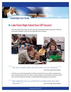 Cambridge Case Study  Lake Travis High School Sees SAT Success! Lake Travis High School began its partnership with Cambridge Educational Services inAs a result of their dedication, they have seen great SAT score i