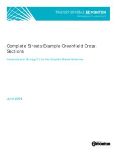 Complete Streets Example Greenfield Cross Sections Implementation Strategy 5.2 for the Complete Streets Guidelines June 2014