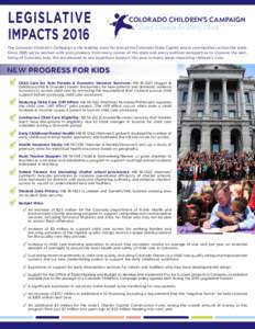 Legislative Impacts 2016 ®  The Colorado Children’s Campaign is the leading voice for kids at the Colorado State Capitol and in communities across the state.