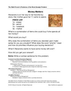 The Math Forum’s Problems of the Week Sample Problem  Money Matters Alexandra is on her way to her favorite toy store. Her mother gave her 11 cents to spend. PRICE LIST