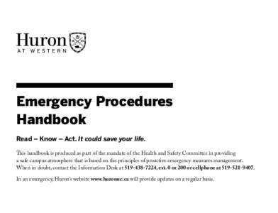Emergency Procedures Handbook Read – Know – Act. It could save your life. This handbook is produced as part of the mandate of the Health and Safety Committee in providing a safe campus atmosphere that is based on the