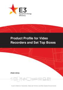 Product Profile for Video Recorders and Set Top Boxes June[removed]A joint initiative of Australian, State and Territory and New Zealand Governments