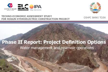 TECHNO-ECONOMIC ASSESSMENT STUDY FOR ROGUN HYDROELECTRIC CONSTRUCTION PROJECT OSHPC BARKI TOJIK  Phase II Report: Project Definition Options