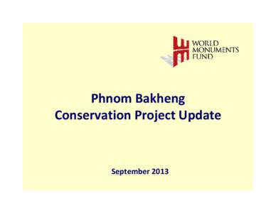 Microsoft PowerPoint[removed]Sept WMF AFCP project update Phnom Bakheng