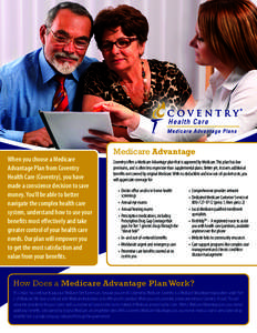 When you choose a Medicare Advantage Plan from Coventry Health Care (Coventry), you have made a conscience decision to save money. You’ll be able to better navigate the complex health care
